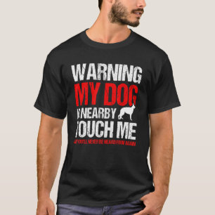 Warnung Mein Hund ist in der Nähe K 9 Deutsche Hir T-Shirt