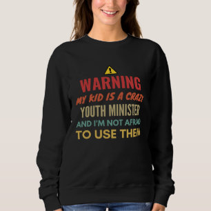 Warnung Mein Kind ist ein verrückter Jugendministe Sweatshirt
