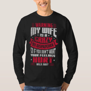 Warnung Meine Frau ist eine verrückte 911-Dispatch T-Shirt