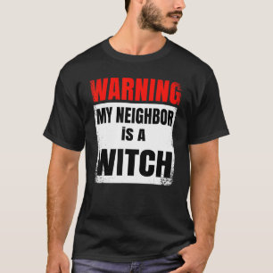 Warnung Meine Nachbarin ist ein Hexenmeistercos zu T-Shirt
