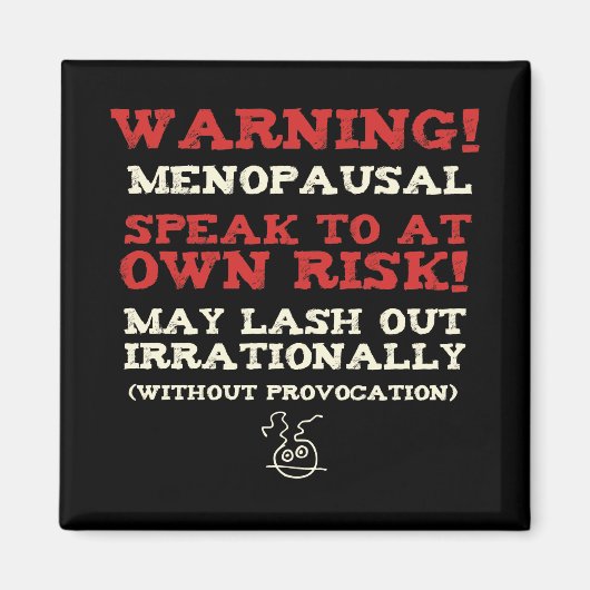 Warnung! Menopausal Magnet (Vorne)