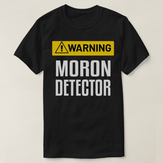Warnung Moron Detector Funny Warning Sign T-Shirt (Design vorne)