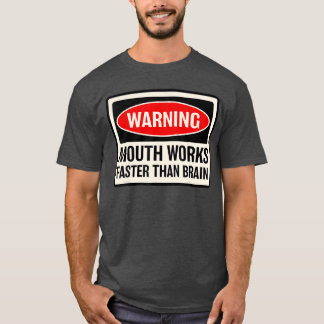 Warnung Mund funktioniert schneller als Gehirn bea T-Shirt