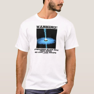 Warnung! Näherndes schwarzes Loch kein helles T-Shirt