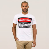 Warnung: NICHT GLÜCKLICH, SIE ZU SEHEN T-Shirt (Vorne ganz)