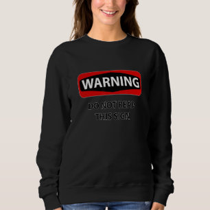 Warnung nicht lesen Dieses Zeichen Ironie Sweatshirt