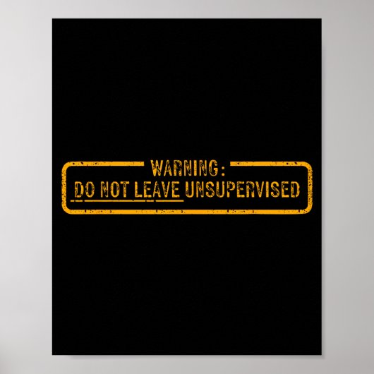Warnung Nicht unbeaufsichtigt lassen Poster (Vorne)