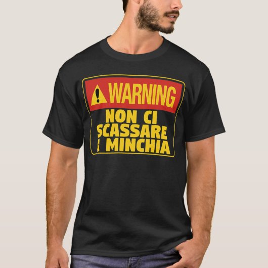 Warnung! Non Ci Scassare a Minchia Funny Sicilian T-Shirt (Vorderseite)