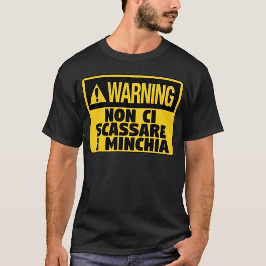 Warnung! Non Ci Scassare a Minchia Funny Sicilian T-Shirt (Vorderseite)