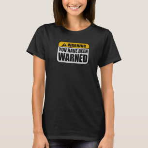Warnung Offensive Sie wurden gewarnt Vorsicht Krie T-Shirt