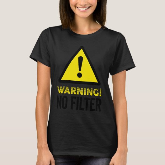 Warnung ohne Filter T-Shirt (Vorderseite)