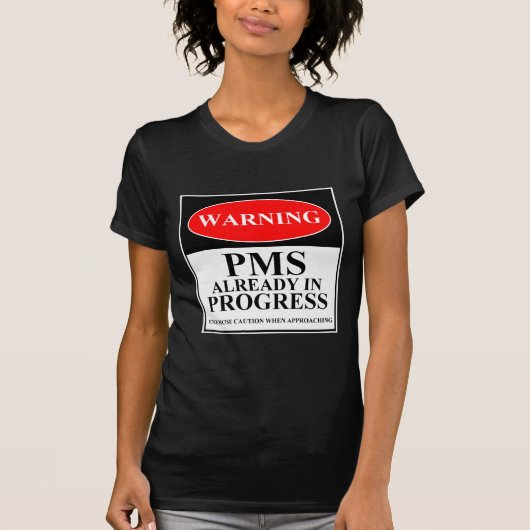 Warnung - PMS bereits laufend T-Shirt (Vorderseite)