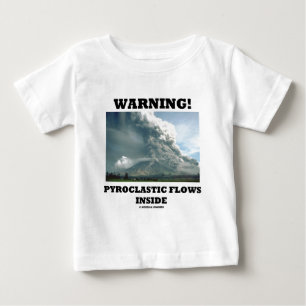 Warnung! Pyroclastic Fluss-Innere (Vulkanologie) Baby T-shirt