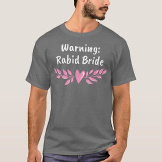 Warnung Rabiden Brautparty Pun Brautparty T-Shirt