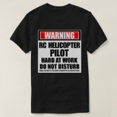 Warnung RC Hubschrauber Pilot Hard at Work nicht T-Shirt (Design vorne)