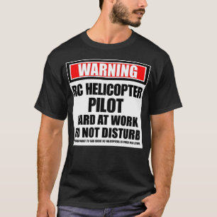 Warnung RC Hubschrauber Pilot Hard at Work nicht T-Shirt