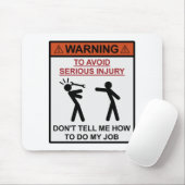 Warnung - Sag mir nicht, wie ich meine Arbeit mach Mousepad (Mit Mouse)