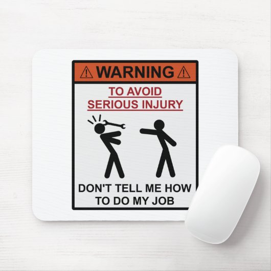 Warnung - Sag mir nicht, wie ich meine Arbeit mach Mousepad (Mit Mouse)