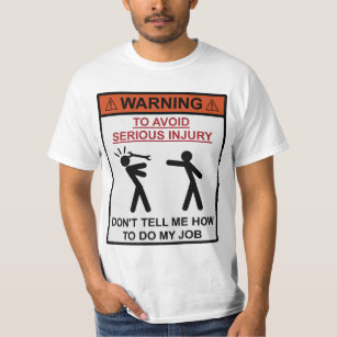 Warnung - sagen Sie mir, wie man nicht meine T-Shirt