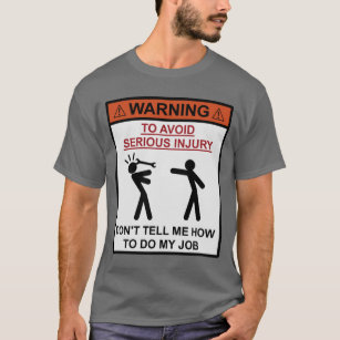 Warnung - sagen Sie mir, wie man nicht meine T-Shirt
