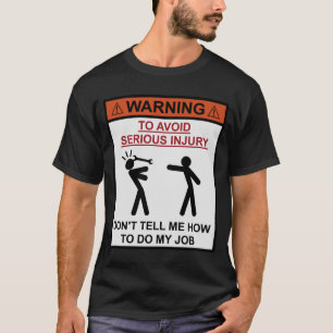Warnung - sagen Sie mir, wie man nicht meine T-Shirt