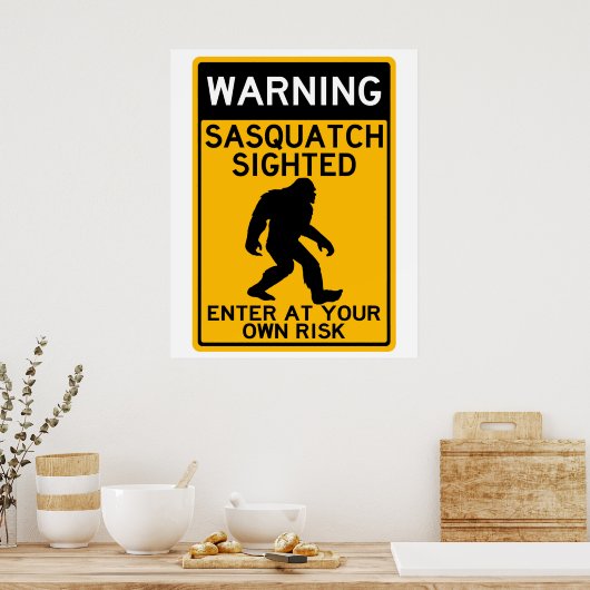 Warnung Sasquatch Sighight, geben Sie auf eigenes  Poster (Küche)