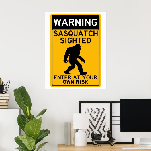 Warnung Sasquatch Sighight, geben Sie auf eigenes  Poster (Heimbüro)