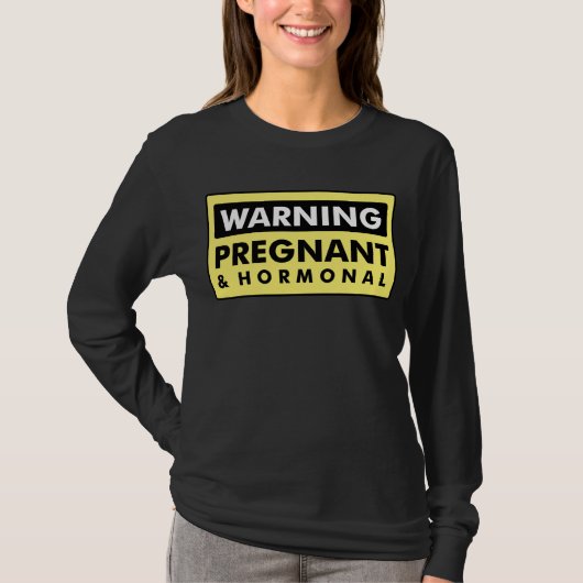 Warnung: Schwanger u. hormonal T-Shirt (Vorderseite)