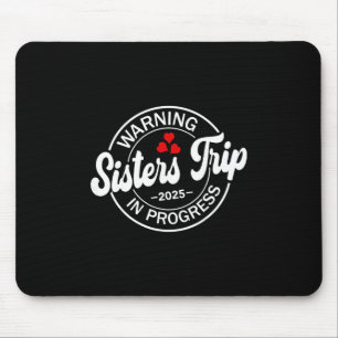 Warnung Schwestern-Trip 2025 In Bearbeitung Lustig Mousepad