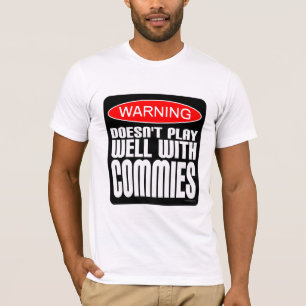 Warnung: Spielt gut nicht mit Commies T-Shirt