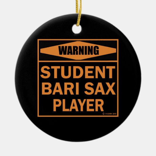 Warnung! Student Bari Sax Player! Keramik Ornament (Vorne)