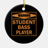Warnung! Student Bass Player! Keramik Ornament (Vorne)