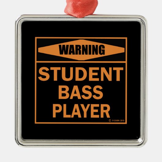 Warnung! Student Bass Player! Ornament Aus Metall (Vorne)