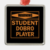 Warnung! Student Dobro Player! Ornament Aus Metall (Vorne)