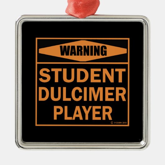 Warnung! Student Dulcimer Player! Ornament Aus Metall (Vorne)