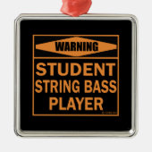 Warnung! Student String Bass Player! Ornament Aus Metall (Vorne)