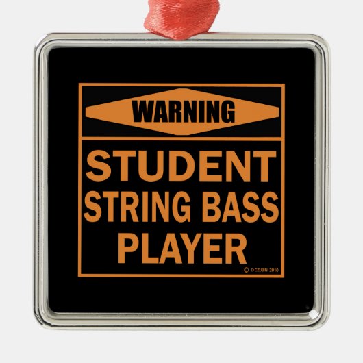 Warnung! Student String Bass Player! Ornament Aus Metall (Vorne)