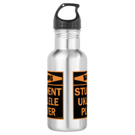 Warnung! Student Ukulele Player! Edelstahlflasche