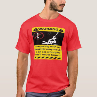 Warnung, Tampering mit meiner Tochter — T - Shirt