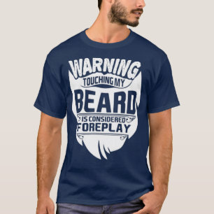 Warnung Touch Bart Vorspiel Classic TShirt