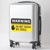 Warnung Touch meine Tools nicht Aufkleber (Koffer)