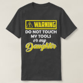 Warnung Touch meine Tools oder meine Tochter nicht T-Shirt (Design vorne)