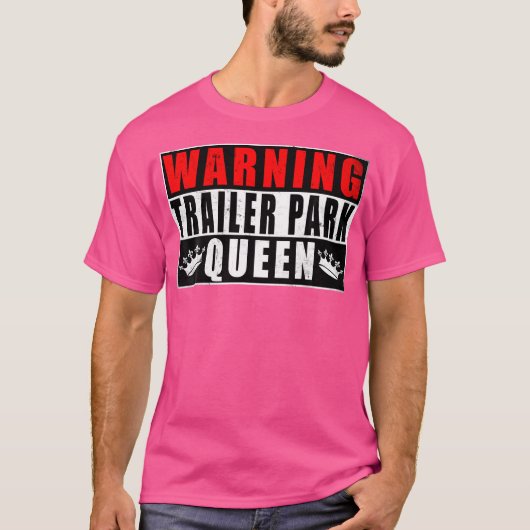 Warnung Trailer Park Queen Funny T-Shirt (Vorderseite)