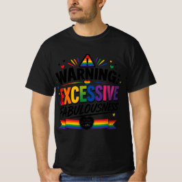 Warnung: Übermäßige Fabulousness  T-Shirt