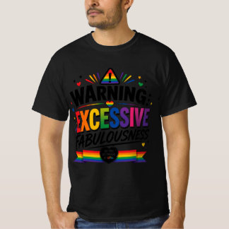 Warnung: Übermäßige Fabulousness  T-Shirt