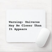 Warnung: Universum kann als naher sein, es Mousepad (Mit Mouse)