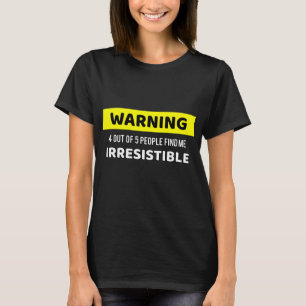 Warnung unwiderstehlich T-Shirt