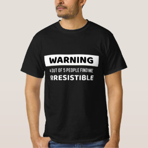 Warnung unwiderstehlich T-Shirt