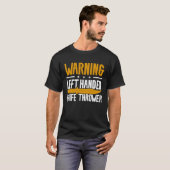 Warnung Verlassen Handmesserdreher Lefty T-Shirt (Vorne ganz)