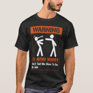 Warnung, Verletzungen zu vermeiden, sage mir nicht T-Shirt